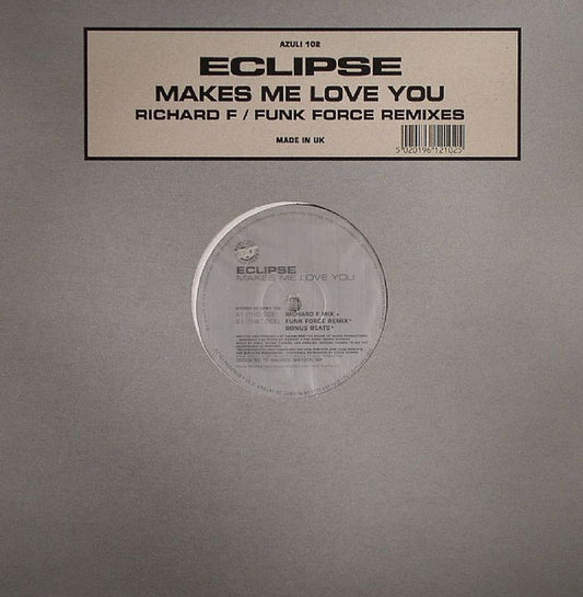 Eclipse : Makes Me Love You (Richard F / Funk Force Remixes) (12")