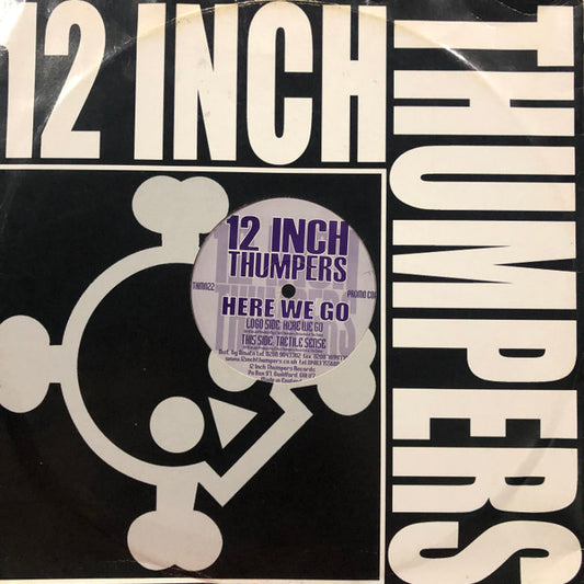 12 Inch Thumpers : Here We Go (12")