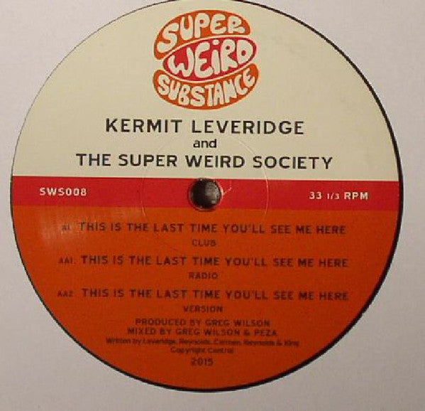 Kermit Leveridge* And The Super Weird Society : This Is The Last Time You'll See Me Here (12")