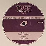 Klubfiller : Gotta Have House (12")