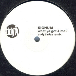Signum : What Ya Got 4 Me? (Andy Farley Remix) (12", S/Sided)