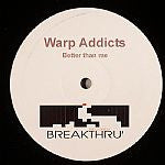 Warp Addicts : Better Than Me / No More (12")