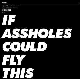 Manitoba : If Assholes Could Fly This Place Would Be An Airport (12", Ltd)