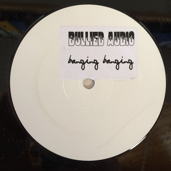 Bullied Audio : Banging Banging (12", S/Sided, Unofficial, W/Lbl, Sti)