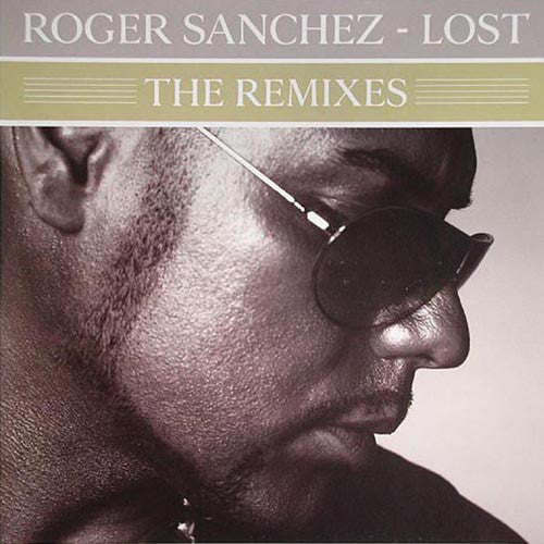 Roger Sanchez : Lost (The Remixes) (12")