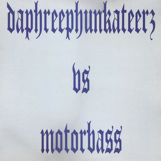 Daphreephunkateerz vs Motorbass : Psykotik Phunk Reaction (12")