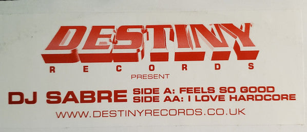 DJ Sabre (2) : Feels So Good / I Love Hardcore (12", W/Lbl)