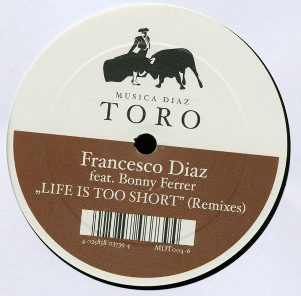 Francesco Diaz Feat. Bonny Ferrer : Life Is Too Short (Remixes) (12")