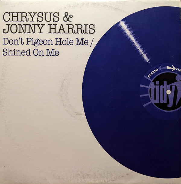 Chrysus & Jonny Harris : Don't Pigeon Hole Me / Shined On Me (12")