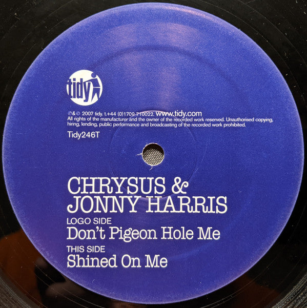 Chrysus & Jonny Harris : Don't Pigeon Hole Me / Shined On Me (12")
