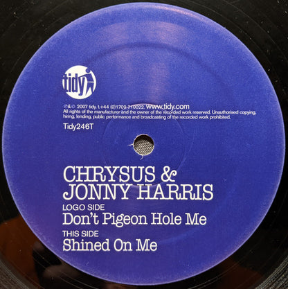 Chrysus & Jonny Harris : Don't Pigeon Hole Me / Shined On Me (12")