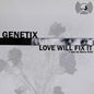 Genetix (3) : Love Will Fix It (12")