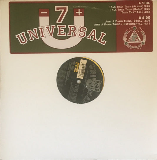 7 Universal : Talk That Talk / Aint A Damn Thing (12")